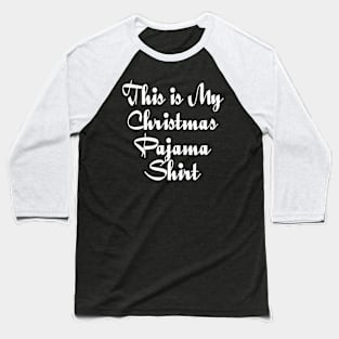 This Is My Christmas Pajama Shirt Funny Christmas T Shirts Baseball T-Shirt